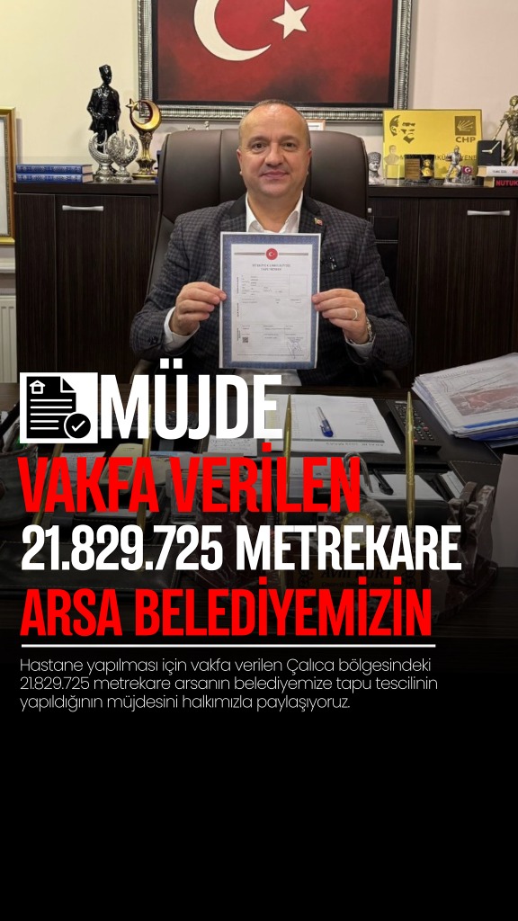 Müjde: Vakfa Verilen 21.829.725 Metrekare Arsa Belediyemizin
