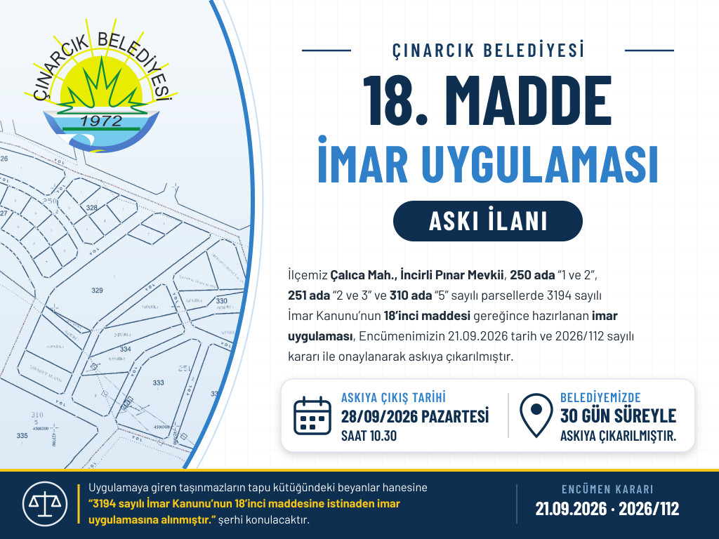İlçemiz Çalıca Mah., İncirli Pınar Mevkii, Ada: 250 "1 ve 2", Ada: 251 "2 ve 3" ve Ada: 310 "5" Sayılı Parsellerde 18. Madde Uygulaması
