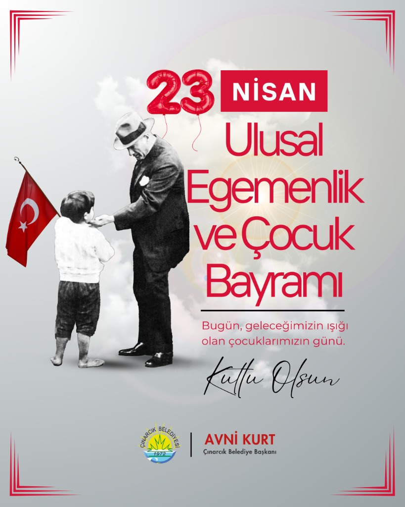 Belediye Başkanımız Avni Kurt’un 23 Nisan Ulusal Egemenlik ve Çocuk Bayramı Mesajı